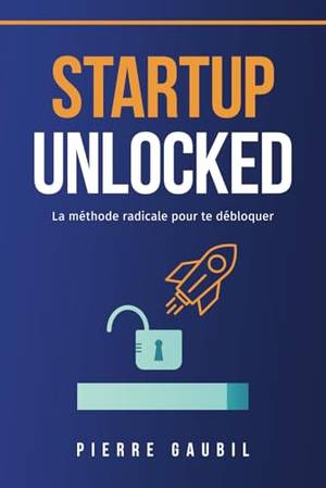 Critique honnête de Startup Unlocked: La méthode radicale pour te débloquer