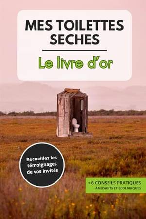 Le livre d'or de mes toilettes sèches - Une critique approfondie