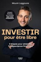 Investir pour être libre: 9 étapes pour atteindre l'indépendance financière