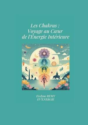 LES CHAKRAS : VOYAGE AU COEUR DE L'ENERGIE INTERIEURE - Une critique approfondie