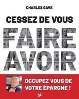 Cessez de vous faire avoir. Occupez vous de votre épargne !