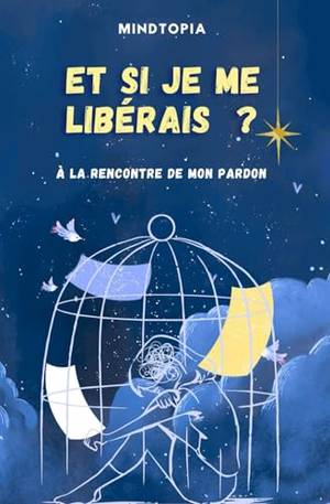 Critique honnête de ET SI JE ME LIBÉRAIS ? À LA RENCONTRE DE MON PARDON