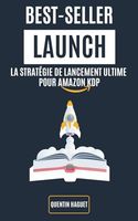 Best-seller Launch: La stratégie de lancement ultime pour Amazon KDP