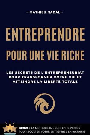 ENTREPRENDRE POUR UNE VIE RICHE - Une critique approfondie