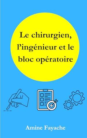 Critique honnête de Le chirurgien, l'ingénieur et le bloc opératoire