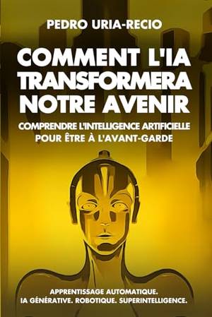 Critique du livre Comment l'IA Transformera Notre Avenir