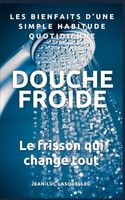 DOUCHE FROIDE: Le frisson qui change tout