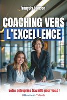 Coaching vers l'Excellence: Votre entreprise travaille pour vous !