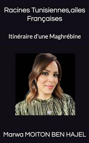 Critique du livre Racines Tunisiennes, ailes françaises: Itinéraire d'une Maghrébine